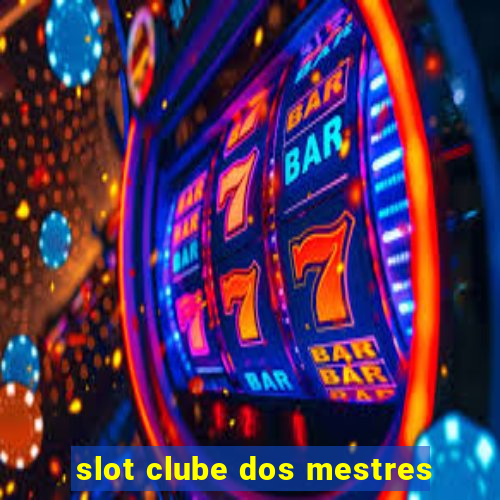 slot clube dos mestres