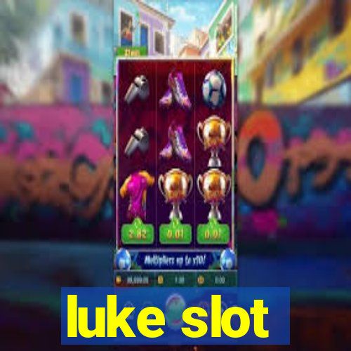 luke slot