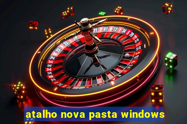 atalho nova pasta windows