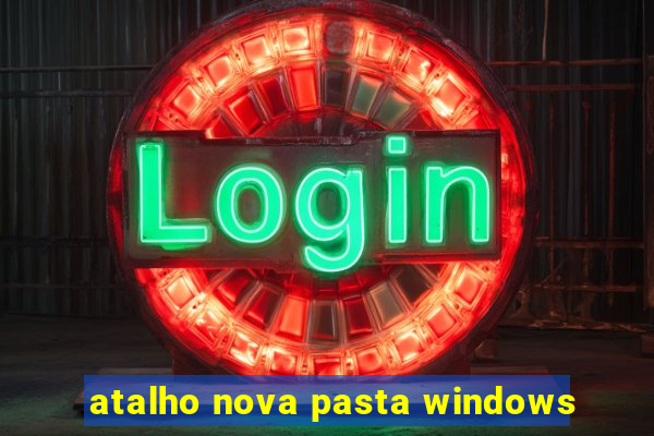 atalho nova pasta windows