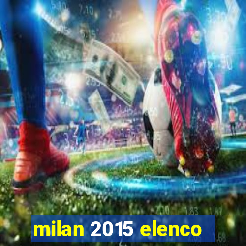 milan 2015 elenco