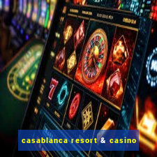 casablanca resort & casino