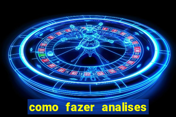 como fazer analises de jogos de futebol