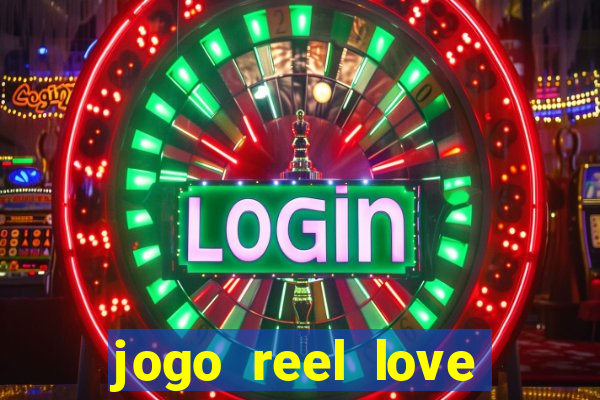 jogo reel love esporte da sorte