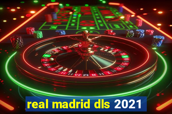 real madrid dls 2021