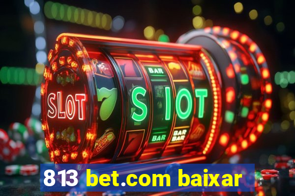 813 bet.com baixar