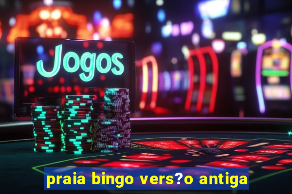 praia bingo vers?o antiga