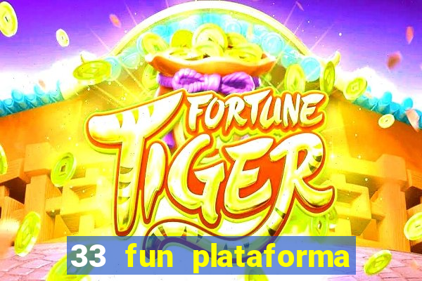 33 fun plataforma de jogos