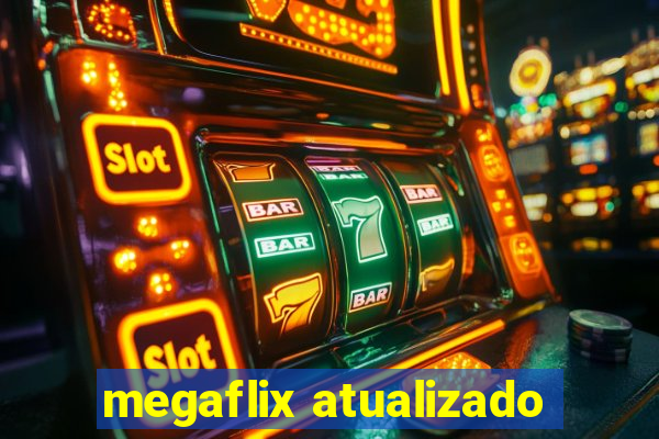 megaflix atualizado