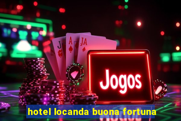 hotel locanda buona fortuna