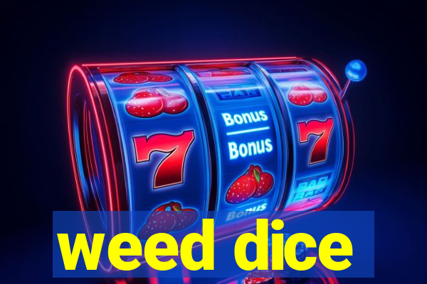 weed dice