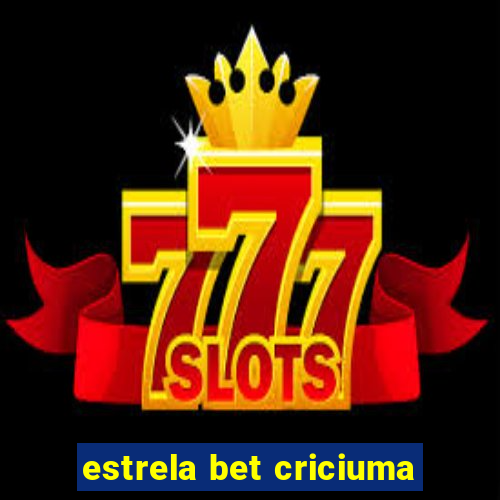 estrela bet criciuma