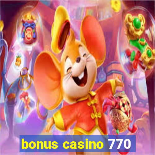 bonus casino 770