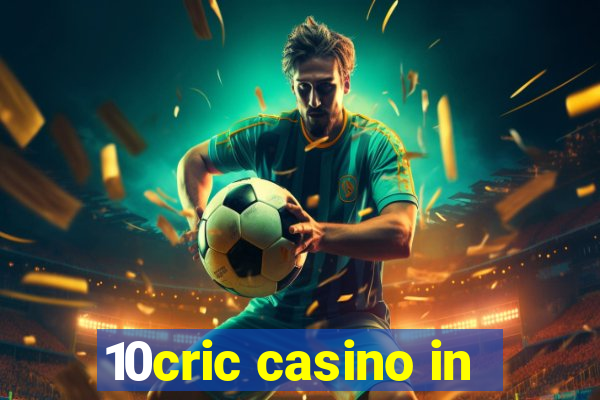 10cric casino in