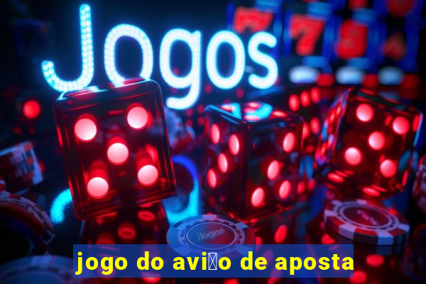 jogo do avi茫o de aposta