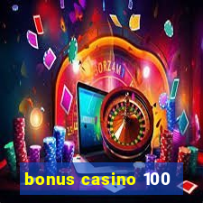 bonus casino 100