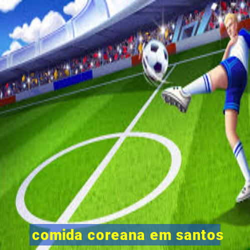 comida coreana em santos