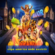 copa america onde assistir