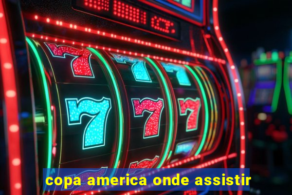 copa america onde assistir