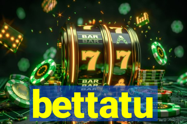 bettatu