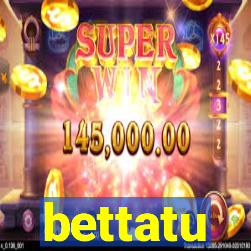 bettatu