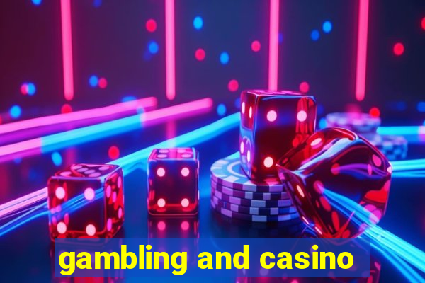 gambling and casino