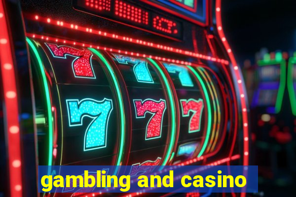 gambling and casino