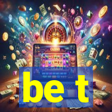 be t