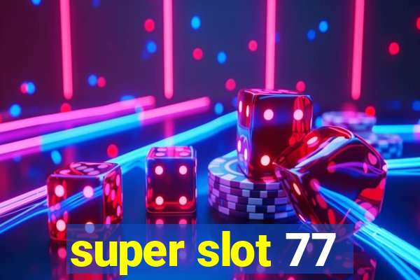 super slot 77