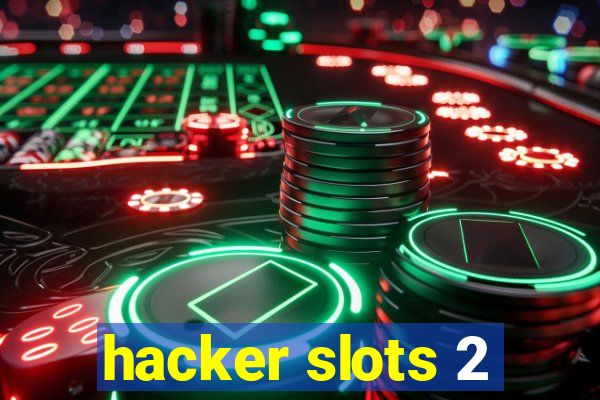 hacker slots 2