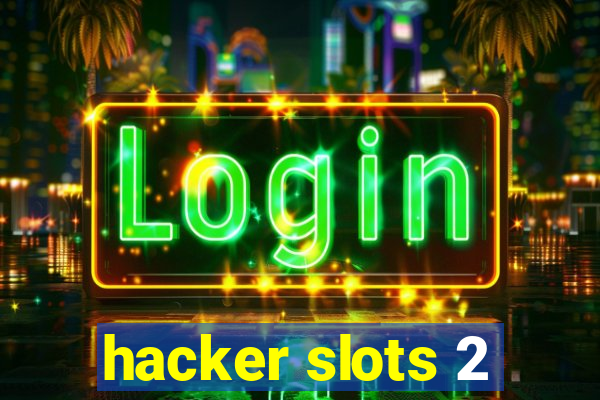 hacker slots 2