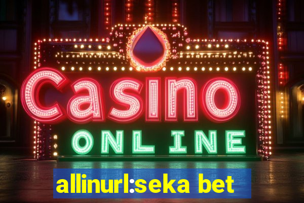 allinurl:seka bet