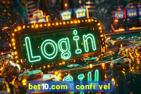 bet10.com 茅 confi谩vel