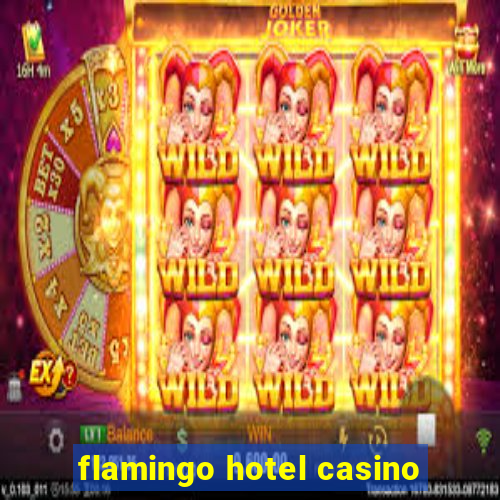 flamingo hotel casino