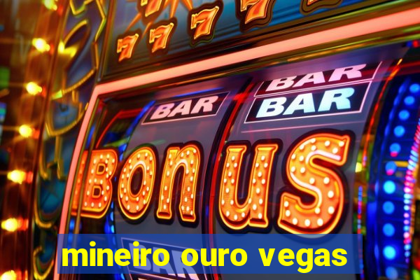 mineiro ouro vegas