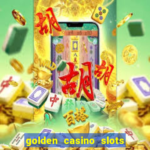 golden casino slots paga mesmo