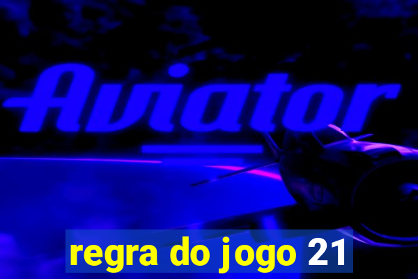 regra do jogo 21