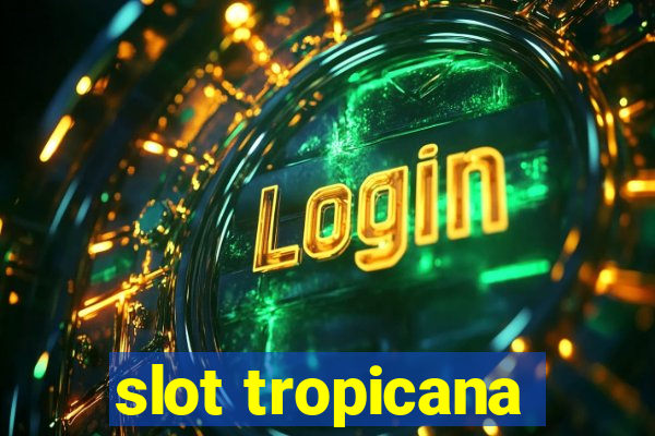 slot tropicana