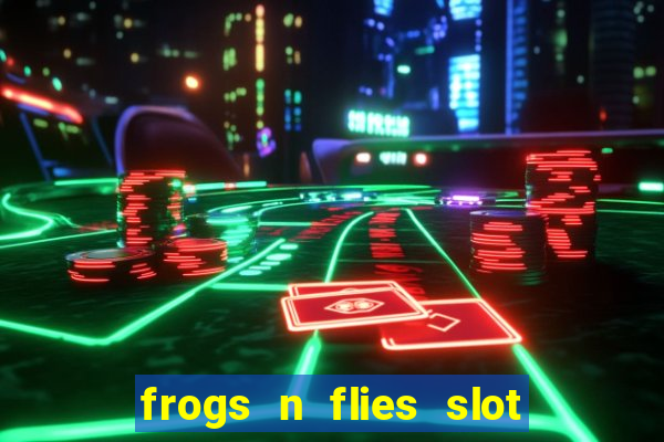 frogs n flies slot real money