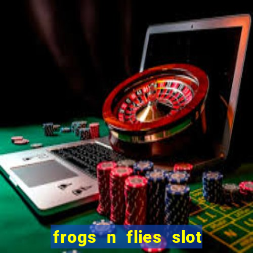 frogs n flies slot real money