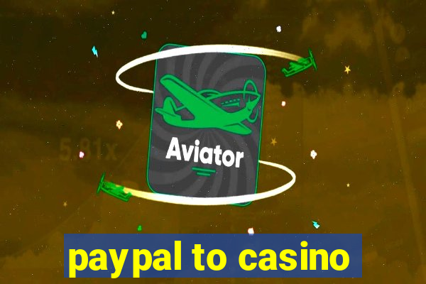 paypal to casino