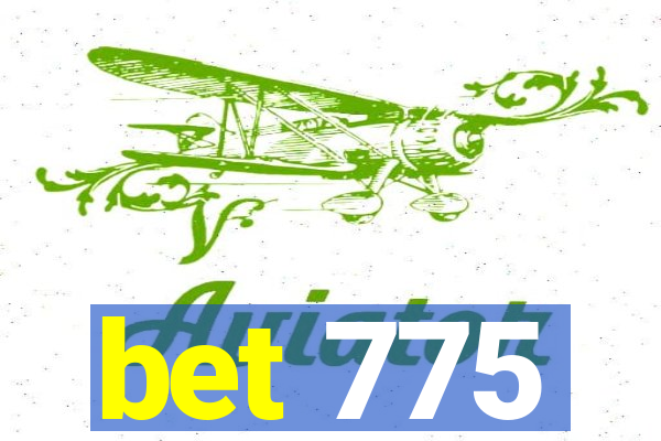 bet 775