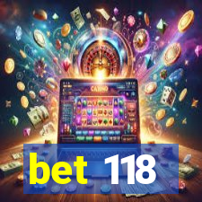 bet 118