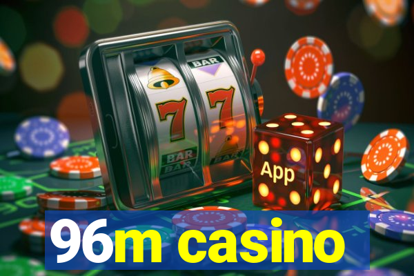 96m casino