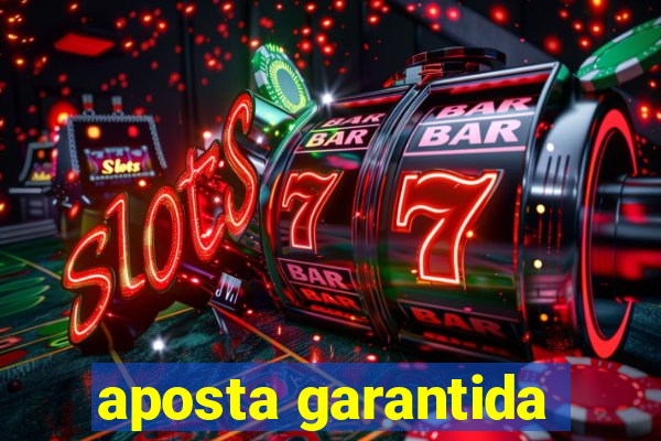 aposta garantida