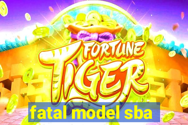 fatal model sba