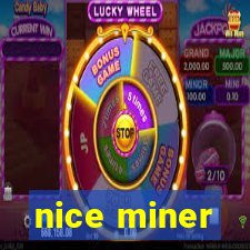 nice miner