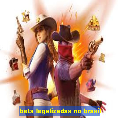 bets legalizadas no brasil