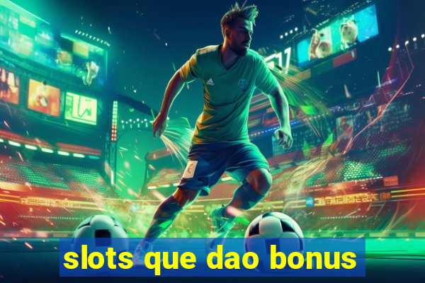 slots que dao bonus