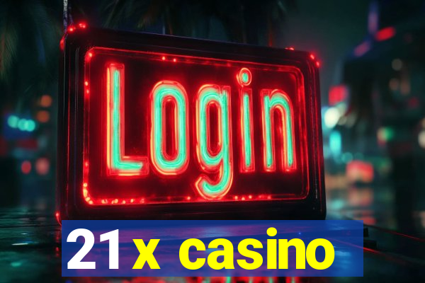 21 x casino